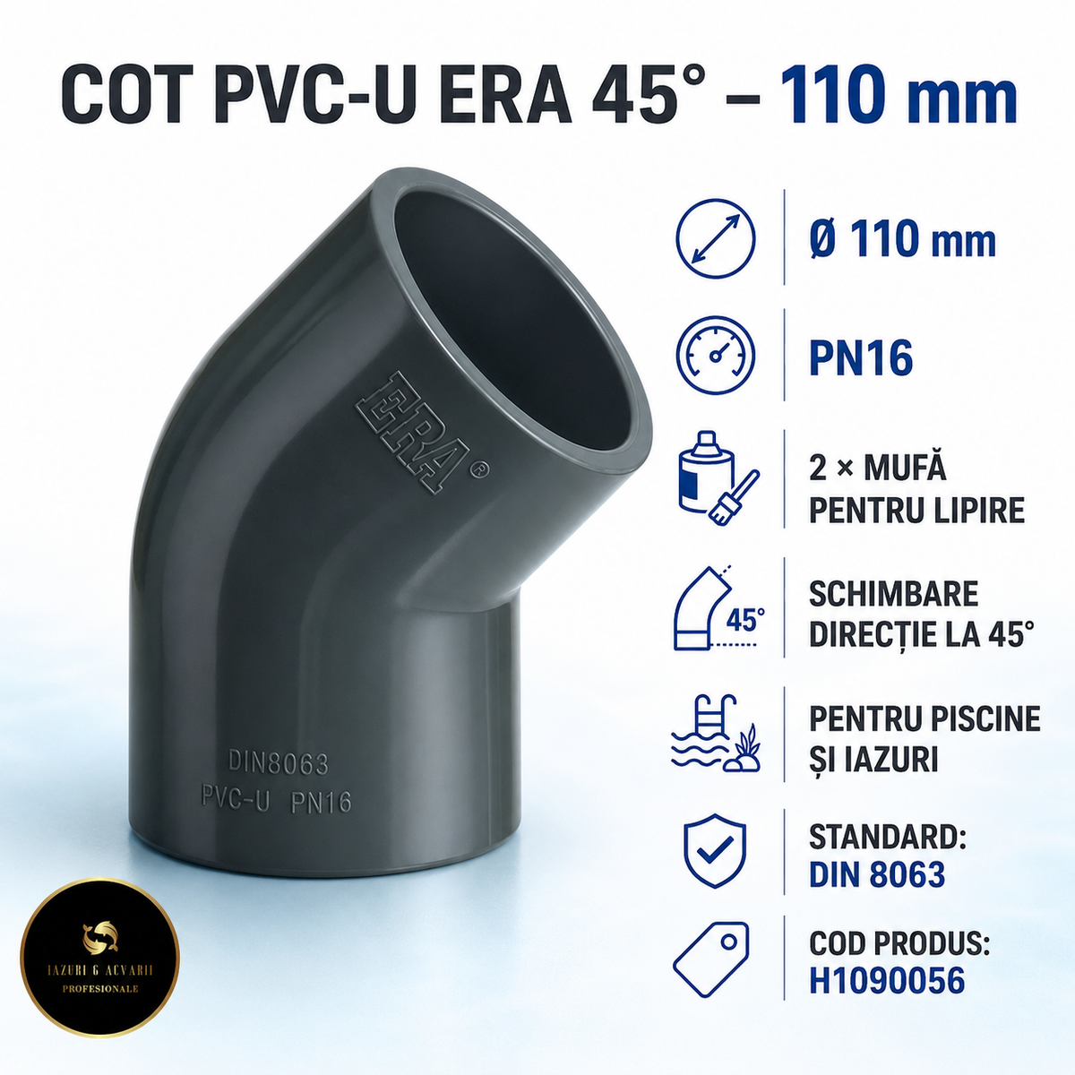 Cot PVC-U ERA 45° Ø110 mm PN16 – două mufe pentru lipire
